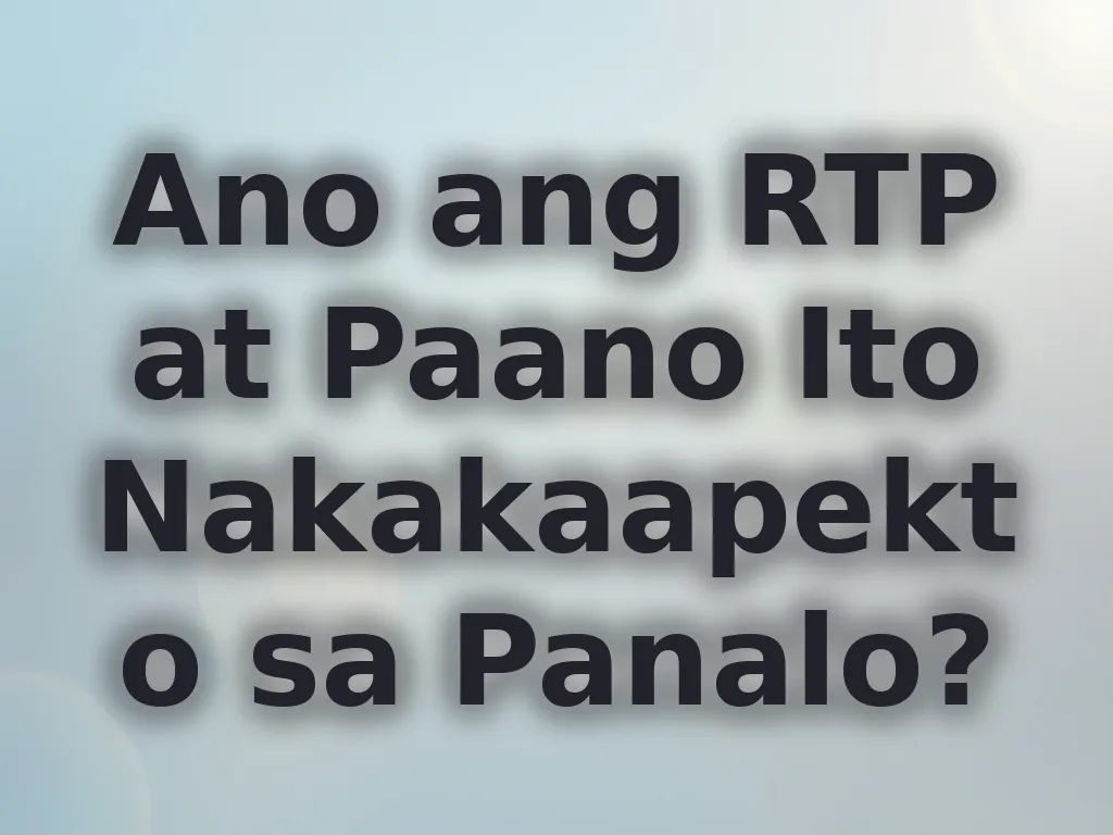 Ano ang RTP at Paano Ito Nakakaapekto sa Panalo?
